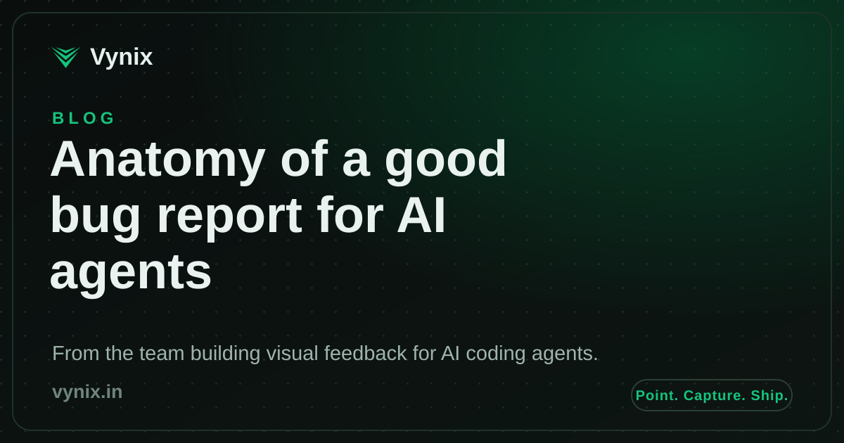 What a good bug report for an AI agent looks like