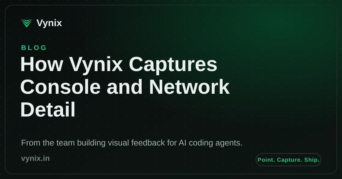 Vynix capturing console and network detail as browser context
