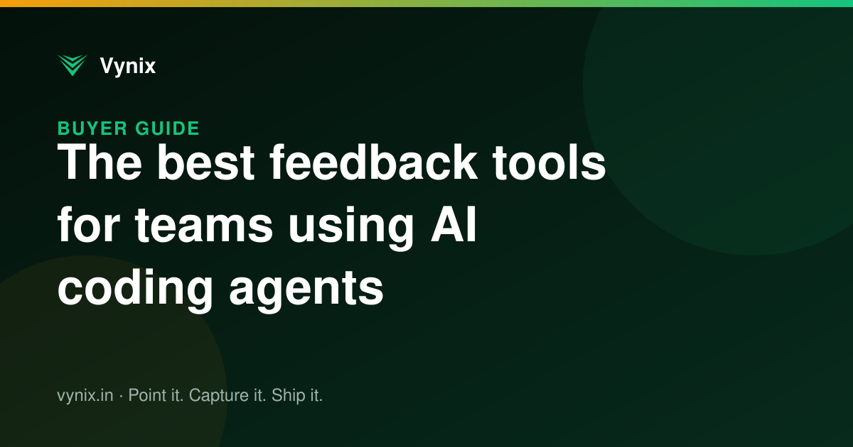 The best feedback tools for teams using AI coding agents