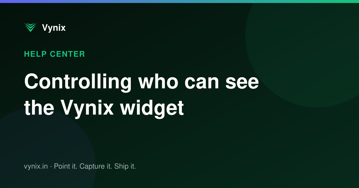 Controlling who can see the Vynix widget