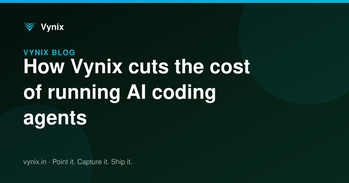 How Vynix cuts the cost of running AI coding agents