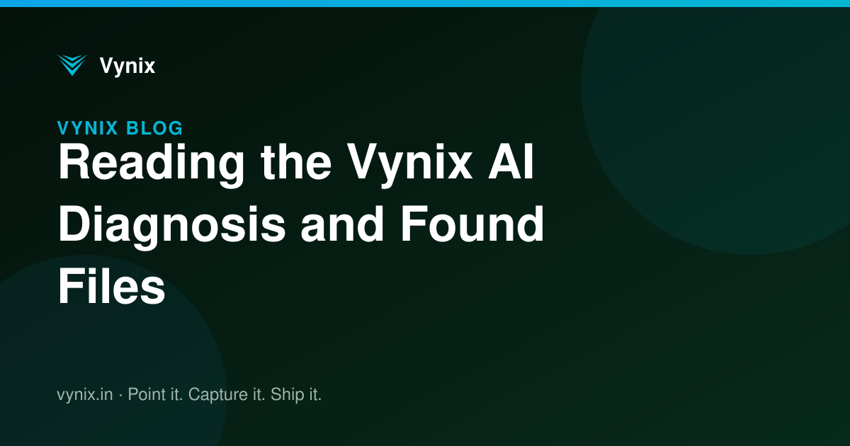 Reading the Vynix AI Diagnosis and Found Files