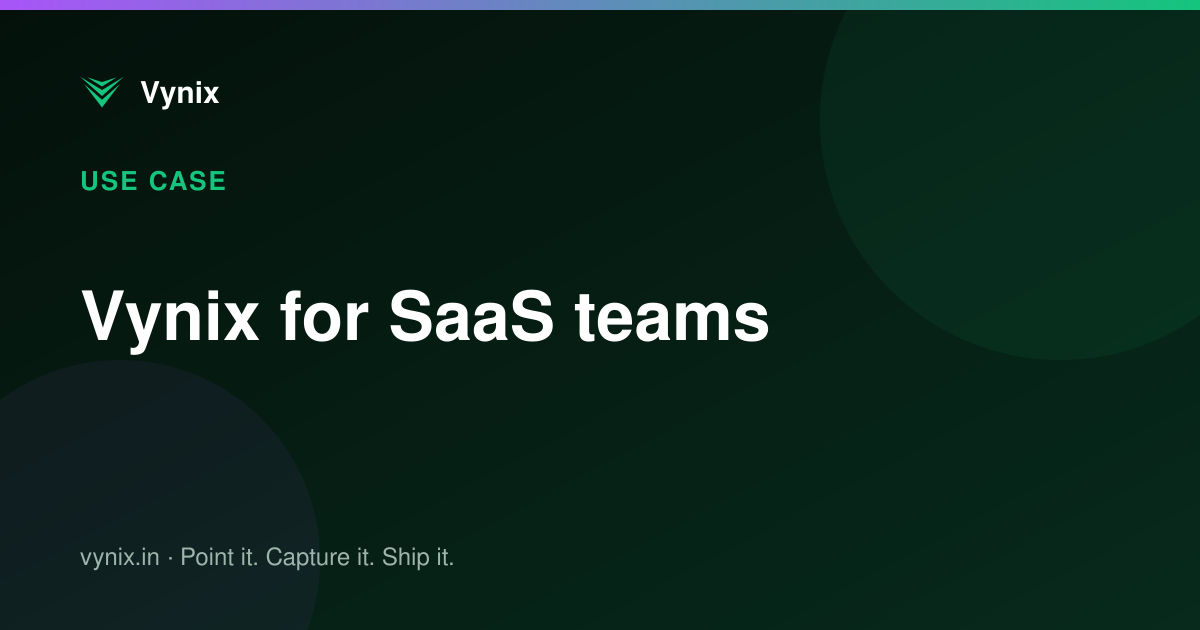 Vynix for SaaS teams