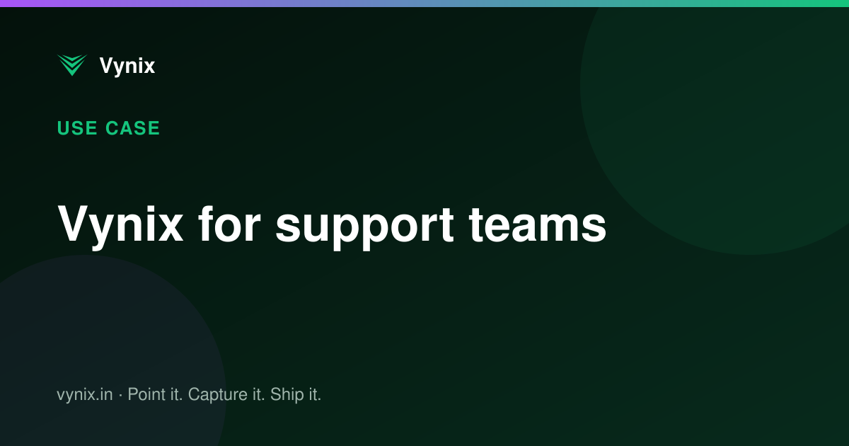 Vynix for support teams
