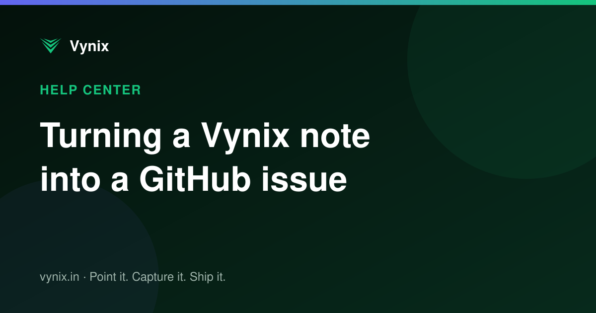Turning a Vynix note into a GitHub issue